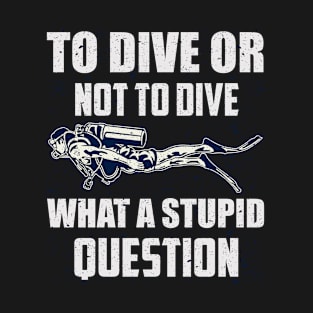 To dive or not to dive T-Shirt