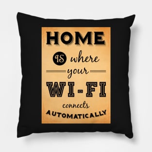 Home is where your WIFI connects automatically - Textart Typo Text Pillow