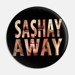 SASHAY AWAY Pin