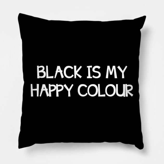 Black is my happy colour Pillow by NotesNwords