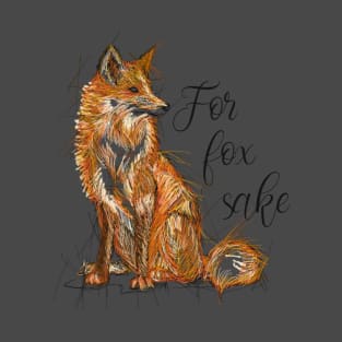 For fox sake T-Shirt