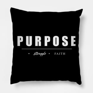 Purpose Equals Struggle Plus Faith Pillow