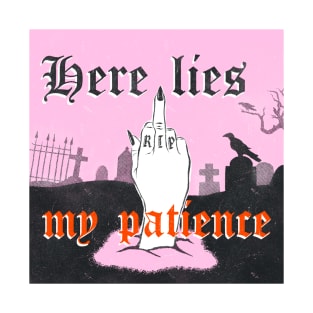 Here lies my patience T-Shirt