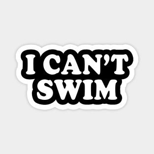 I Can't Swim Funny Humor Quotes Sayings Magnet