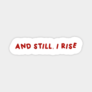 And Still, I Rise  Red Magnet