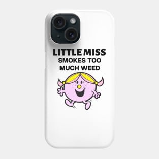 Little miss smoker too much weed Phone Case