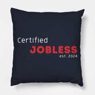 Certified Jobless est 2024 Pillow