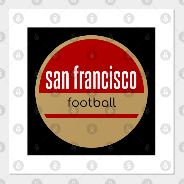 San Francisco 49ers Football San Francisco 49ers Football Posters And Art Prints Teepublic