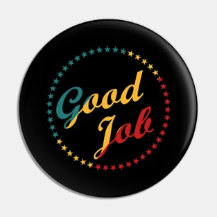 Good Job Well Made Great Praise Retro Pin