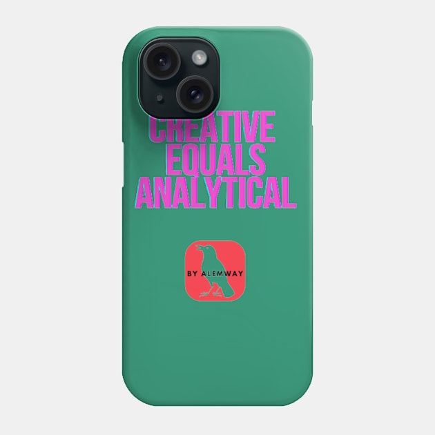 Creative Equals Analytical Phone Case by Alemway
