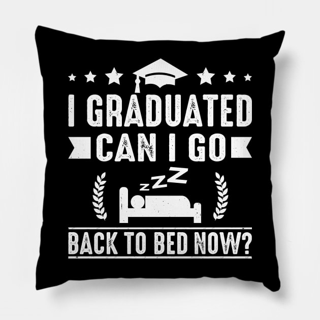I Graduated Can I Go Back To Bed Now Graduation Present For Her Him Vintage Pillow by tasnimtees