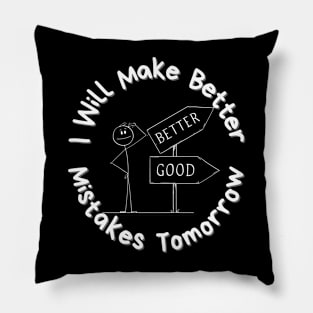 I Will Make Better Mistakes Tomorrow Pillow