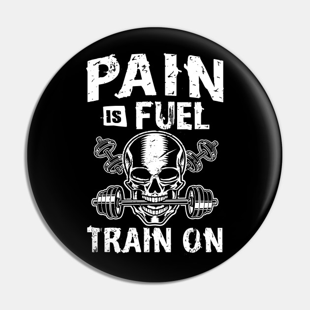 Pain Is Fuel Cool Fitness Workout Gym Fitness Pin Teepublic De
