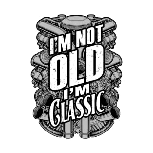 I'm Not Old I'm Classic Funny Trucker Diesel Engine Motor T-Shirt