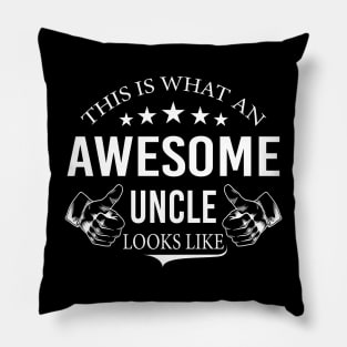 AWESOME UNCLE, This is what an awesome Uncle looks like Pillow