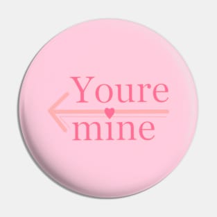 Youre mine Pin