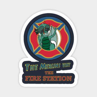 The Merlin's Visit the Fire Station Magnet