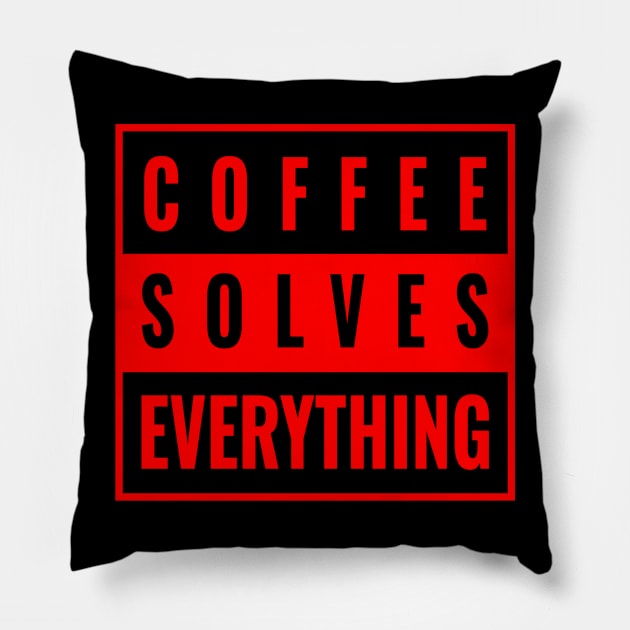 Coffee Solves Everything Coffee Pillow by GreenCowLand