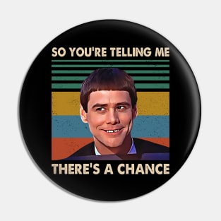 Retro There's A Chance Quote 90s Movie Gifts Pin
