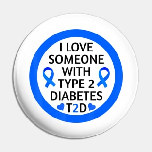 Diabetes awareness I Love Someone With Type 2 Diabetes Diabetes Gift Pin