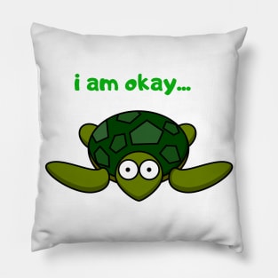 i'm okay.. cute lazy turtle Pillow