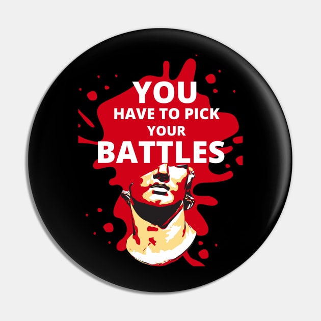 You have to pick your battles Pin by famatrix