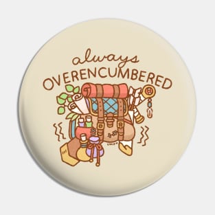 Always over-encumbered Pin
