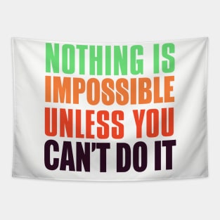 Nothing Is Impossible Unless You Can't Do It Tapestry