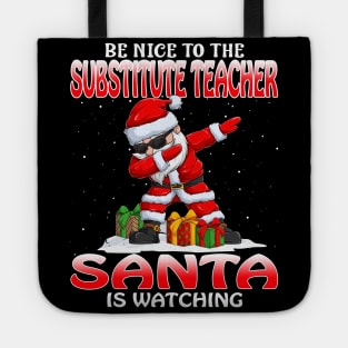 Be Nice To The Substitute Teacher Santa is Watching Tote