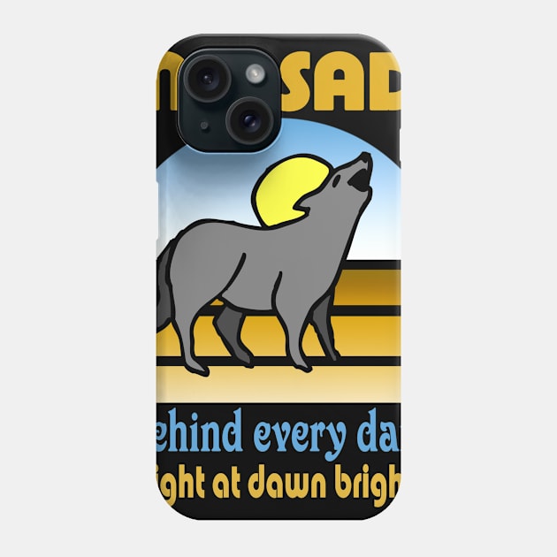 No SAD  Behind every dark Phone Case by SAOD