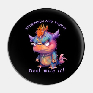 Dragon Stubborn Deal With It Cute Adorable Funny Quote Pin