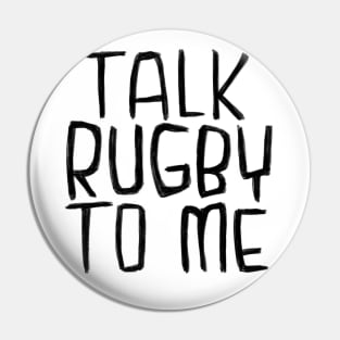 Rugby, Talk Rugby To Me Pin