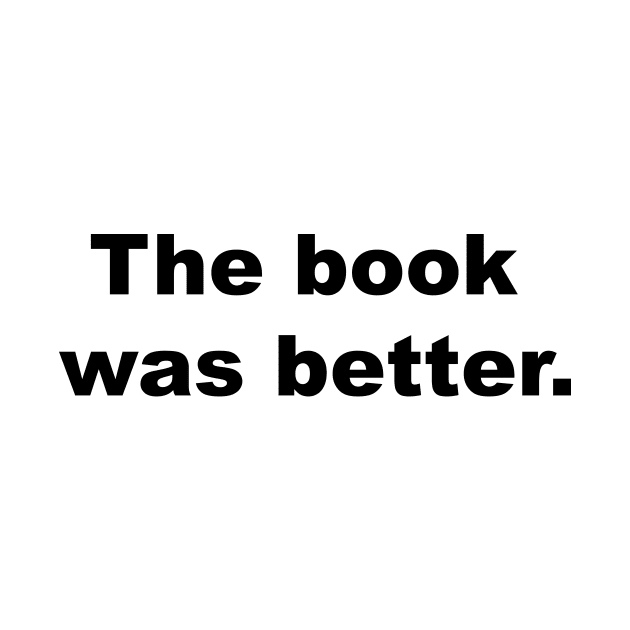 the book was better by Souna's Store