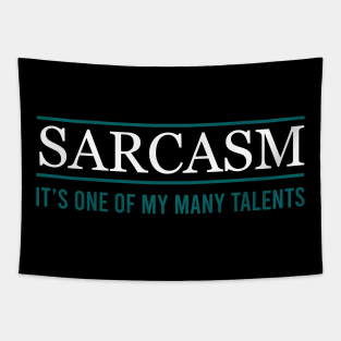 Sarcasm it's one of my many talents Tapestry