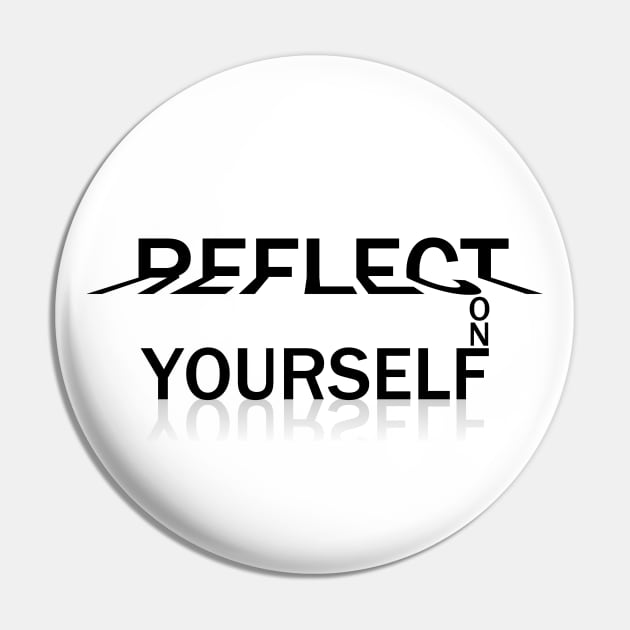 Reflect on Yourself Graphic Pin by kareemelk