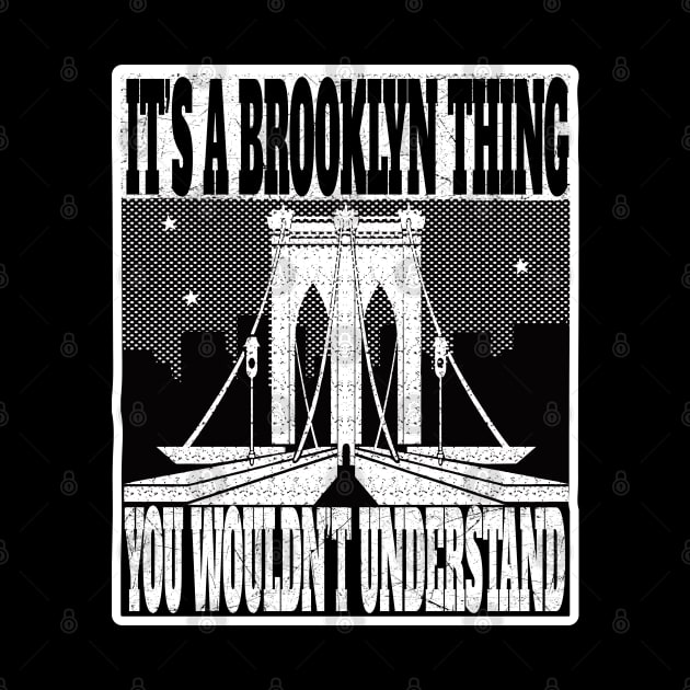 IT'S A BROOKLYN THING YOU WOULDN'T UNDERSTAND NEW YORK GIFTS by Envision Styles