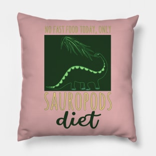 No fast food today, only Sauropods dinosaur diet Pillow