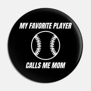 My Favorite Player Calls Me Mom. Mom Design for Mothers Day, Birthdays or Christmas. Pin