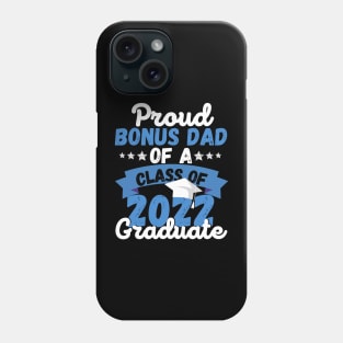 Proud Bonus Dad Of A Class Of 2022 Graduate Phone Case