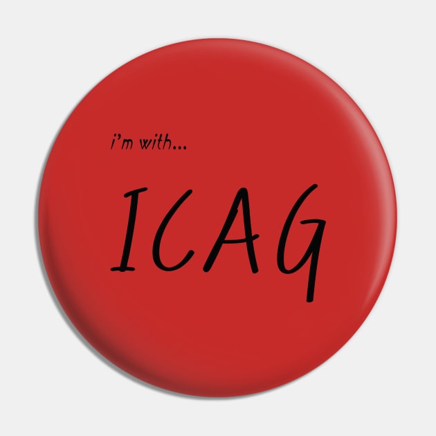 I AM WITH ICAG Pin by your best store