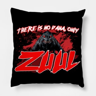 There is no Dana, Only Zuul Pillow