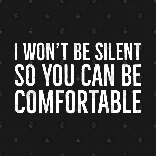 I Won't Be Silent So You Can Be Comfortable by Suzhi Q