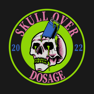 skull over dosage T-Shirt