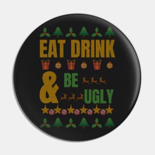 Eat Drink and be Ugly Pin