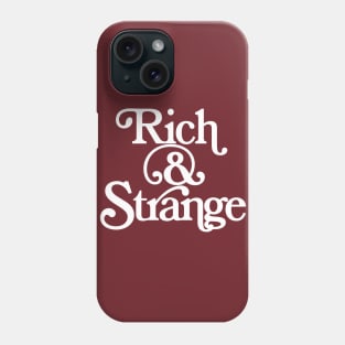 Rich And Strange Phone Case