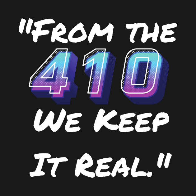 FROM THE 410 WE KEEP IT REAL DESIGN by The C.O.B. Store