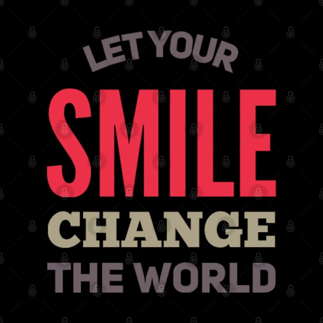 Let your smile change the world by BoogieCreates