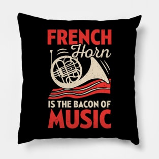 French Horn Is The Bacon Of Music Pillow