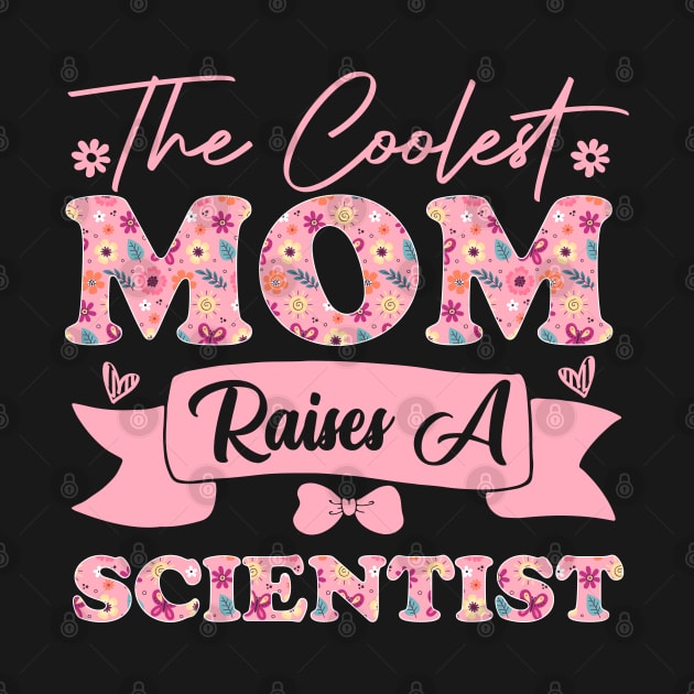 the coolest mom raises a scientist career quote for mothers day supporting biology son daughter by greatnessprint