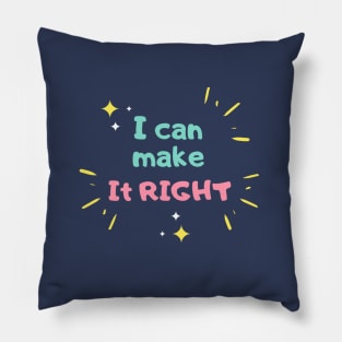 I can make it right Pillow